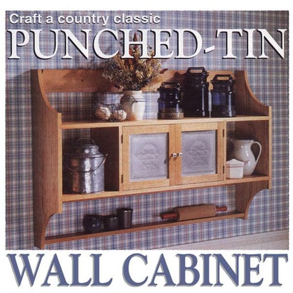 Woodworking Project Paper Plan to Build Punched-Tin Wall Cabinet